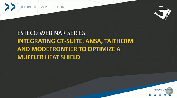 ESTECO Webinar series integrating GT-Suite, ANSA, Taitherm and modeFRONTIER to optimize a muffler heat shield