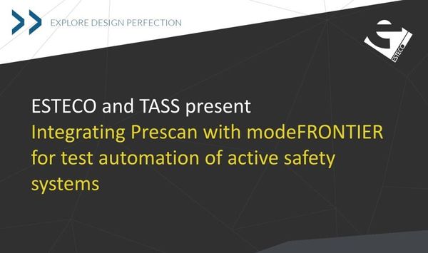 ESTECO WEBINAR Integrating Prescan with modeFRONTIER for test automation of active safety sysyems